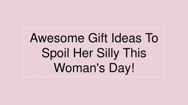 SendGifts Ahmedabad - Awesome Gift Ideas To Spoil Her Silly This Woman's Day!