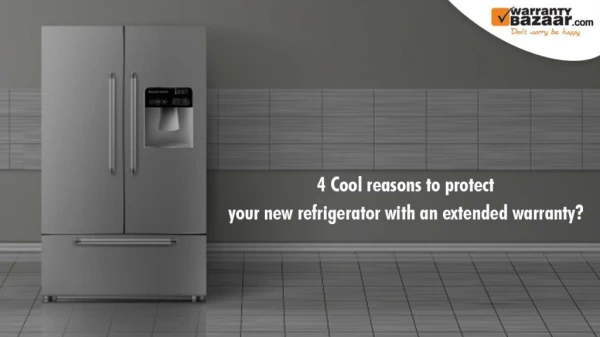 Warrantybazaar - 4 Cool Reasons to Protect Your New Refrigerator with an Extended Warranty?