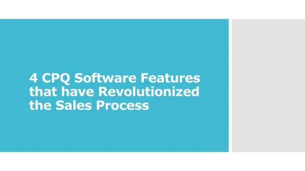 4 CPQ Software Features that have Revolutionized the Sales Process