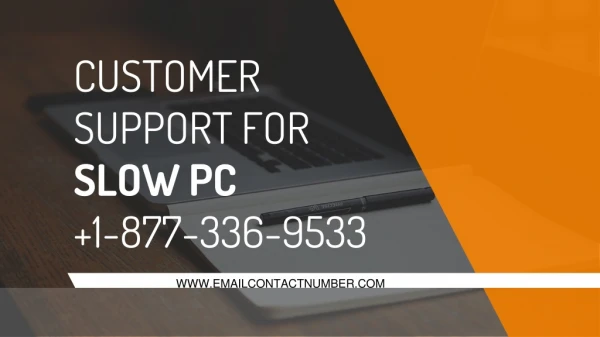 Customer Support For Slow PC 1-877-336-9533