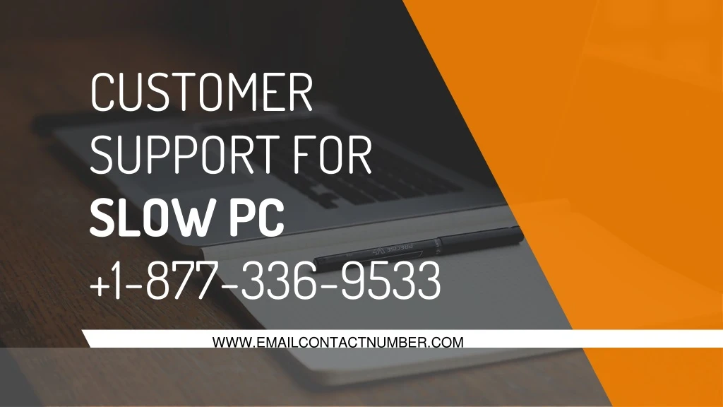 customer support for slow pc 1 877 336 9533