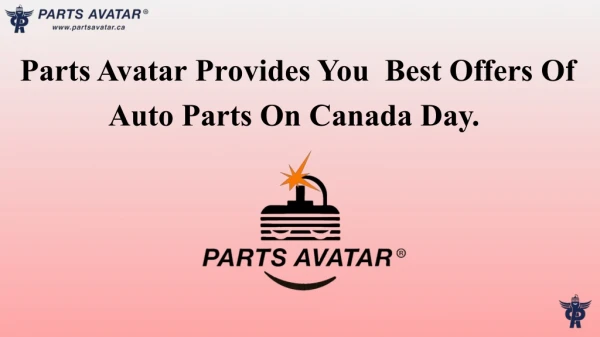 Parts Avatar Provides You Best Deals Of Auto Parts On Canada Day.