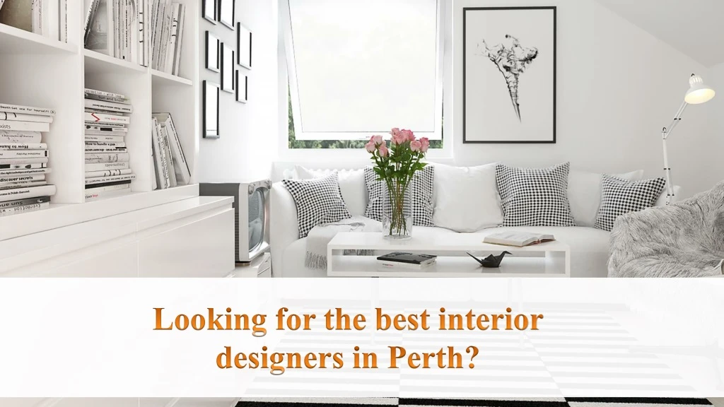 looking for the best interior designers in perth