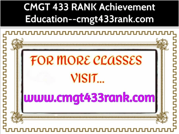CMGT 433 RANK Achievement Education--cmgt433rank.com