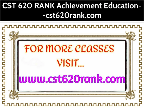 CST 620 RANK Achievement Education--cst620rank.com