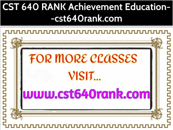 CST 640 RANK Achievement Education--cst640rank.com