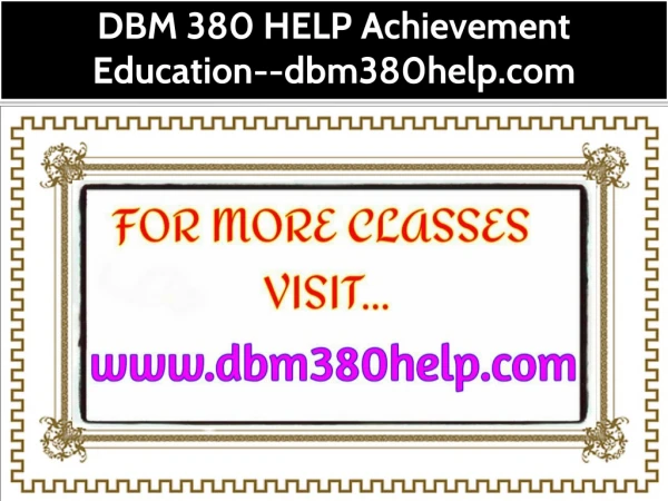 DBM 380 HELP Achievement Education--dbm380help.com