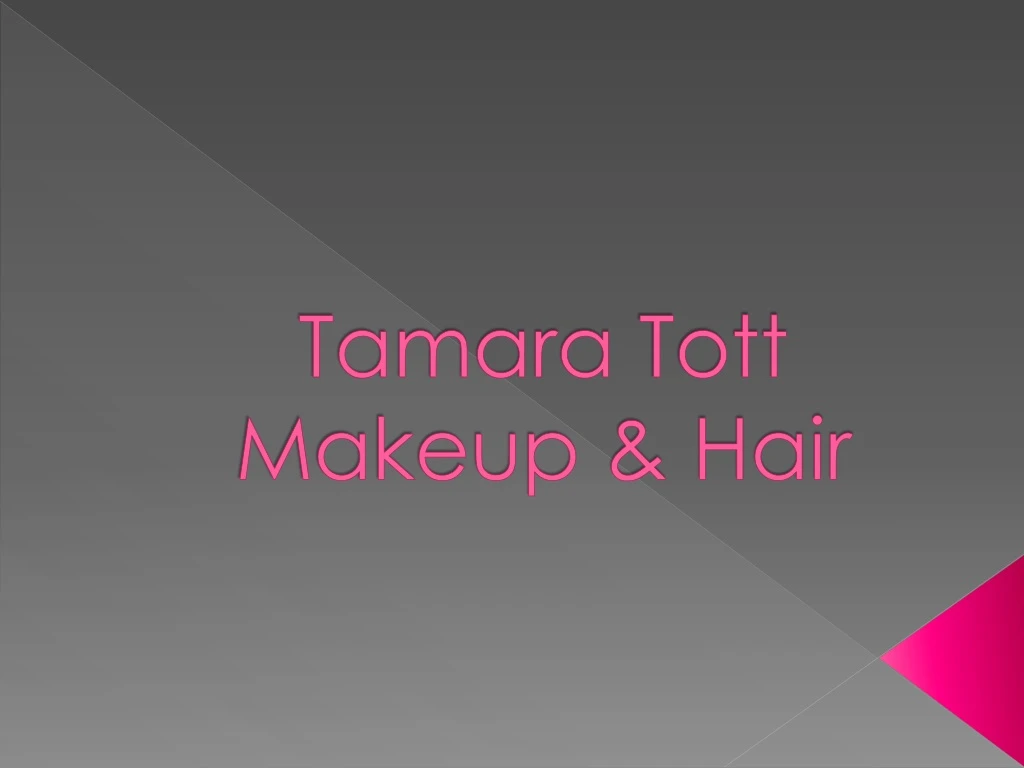 tamara tott makeup hair