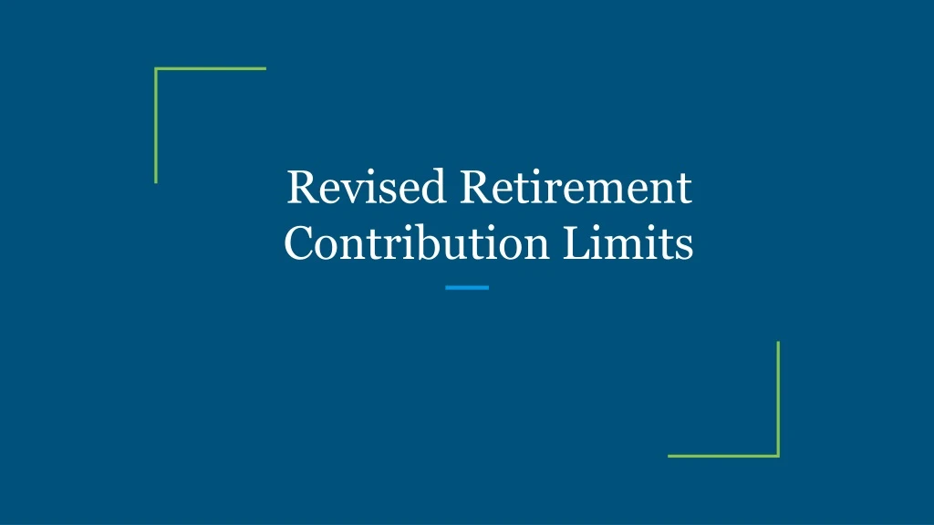 revised retirement contribution limit s