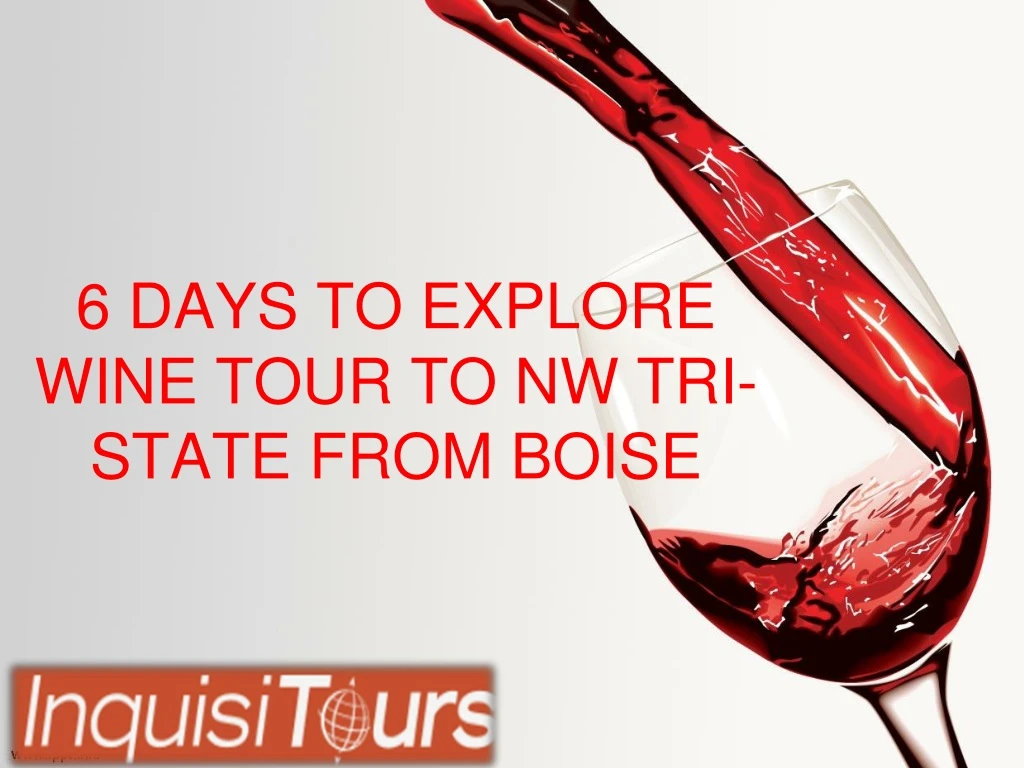 6 days to explore wine tour to nw tri state from boise
