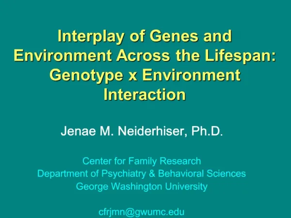 Interplay of Genes and Environment Across the Lifespan: Genotype x Environment Interaction