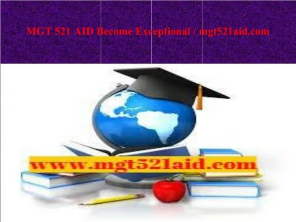 MGT 521 AID Become Exceptional / mgt521aid.com