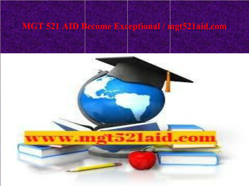 mgt 521 aid become exceptional mgt521aid com