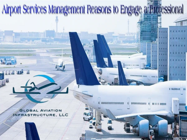Airport services management reasons to engage a professional