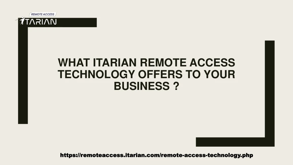 what itarian remote access technology offers to your business