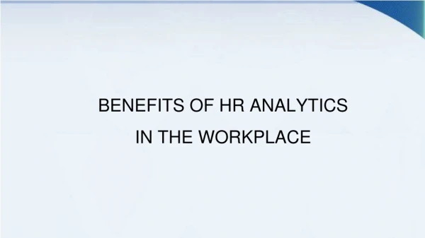 BENEFITS OF HR ANALYTICS IN THE WORKPLACE