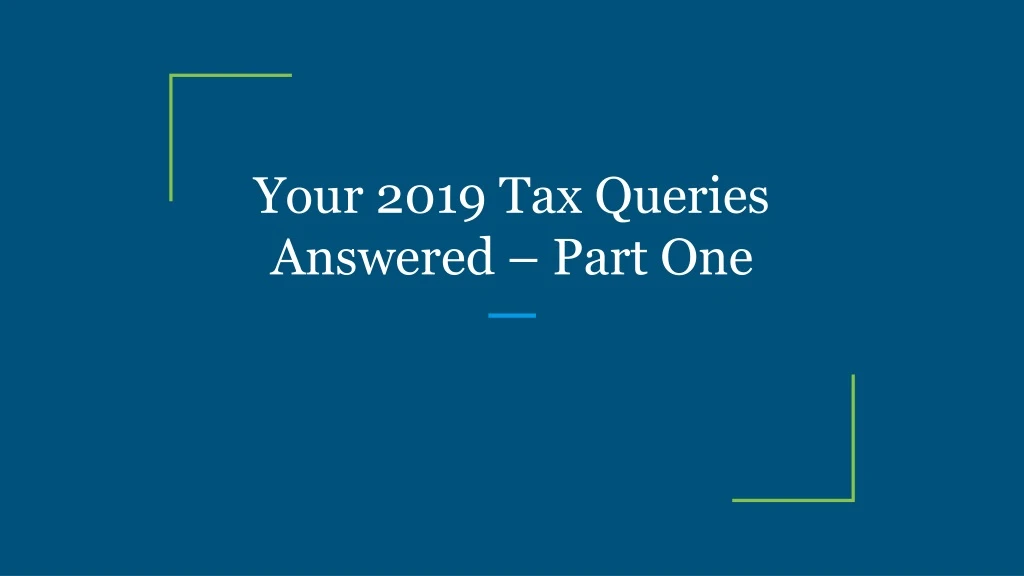 your 2019 tax queries answered part one