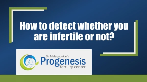 How to detect whether you are infertile or not?