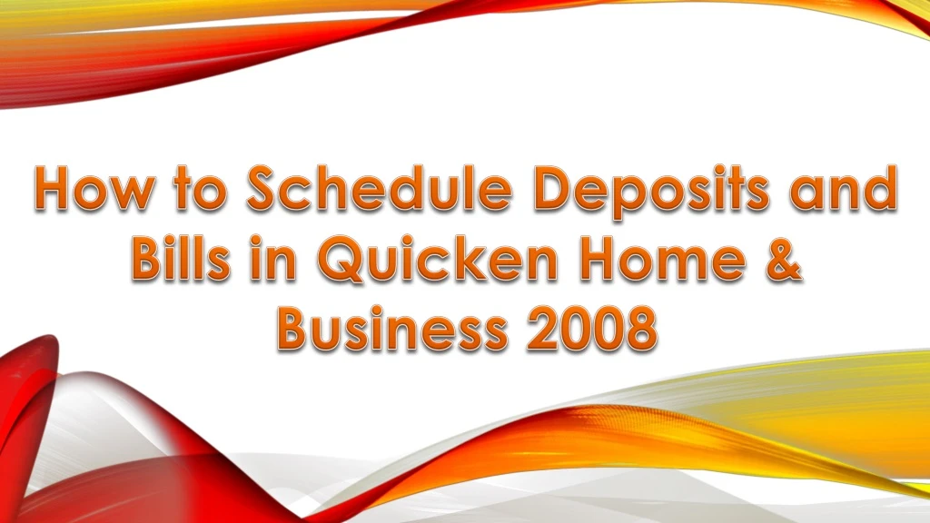 how to schedule deposits and bills in quicken