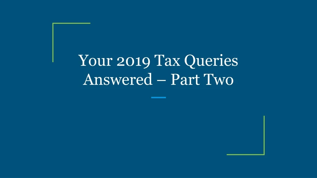 your 2019 tax queries answered part two