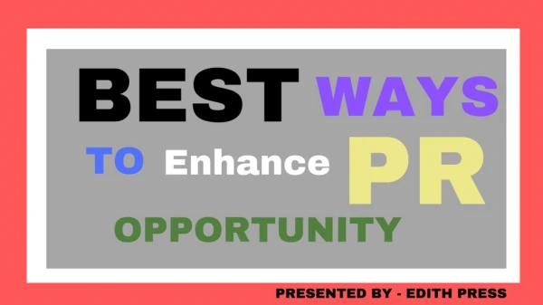 Best Ways To Enhance Public Relations Opportunities - Edith Press