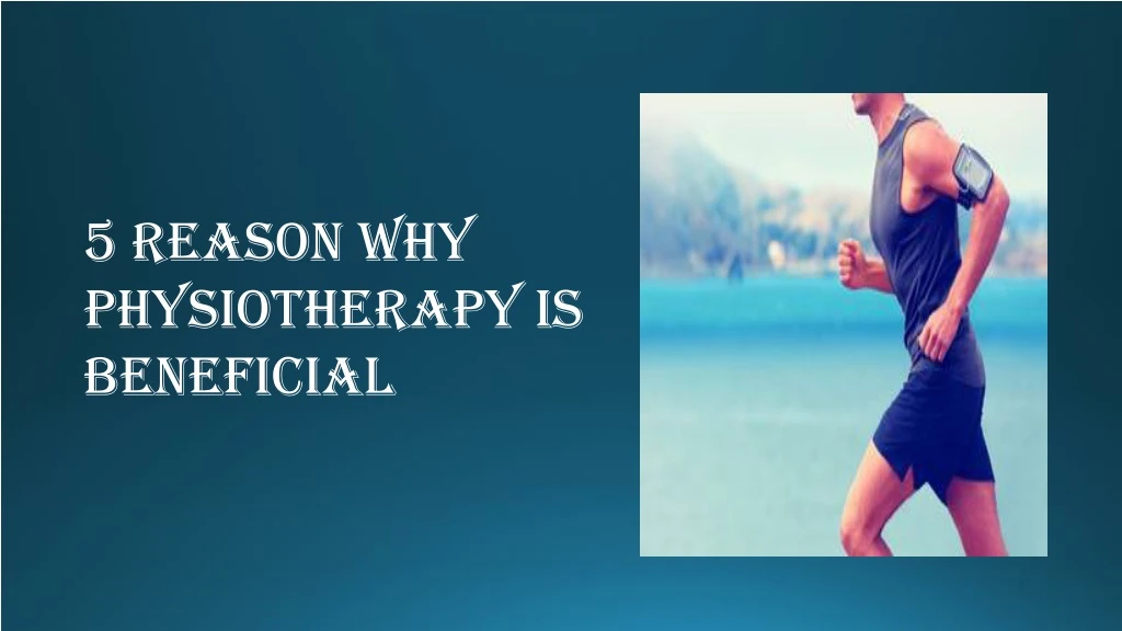 5 reason why physiotherapy is beneficial
