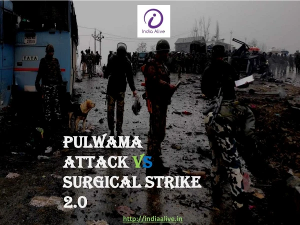 Pulwama Attack vs Surgical Strike 2- India alive