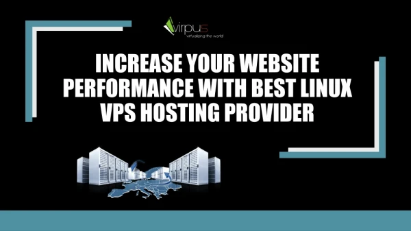 Increase Your Website Performance With The Best Linuxvps Hosting