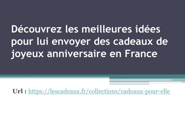 Découvrez les meilleures idées pour lui envoyer des cadeaux de joyeux anniversaire en France