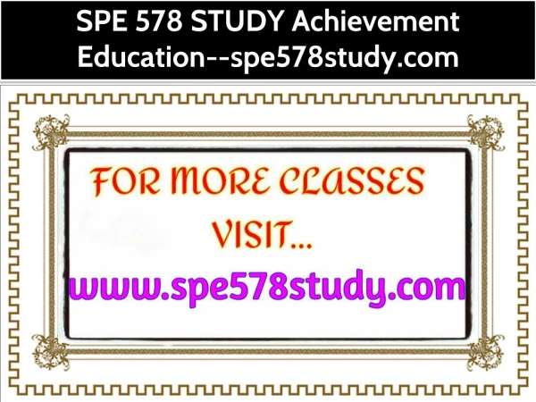 SPE 578 STUDY Achievement Education--spe578study.com