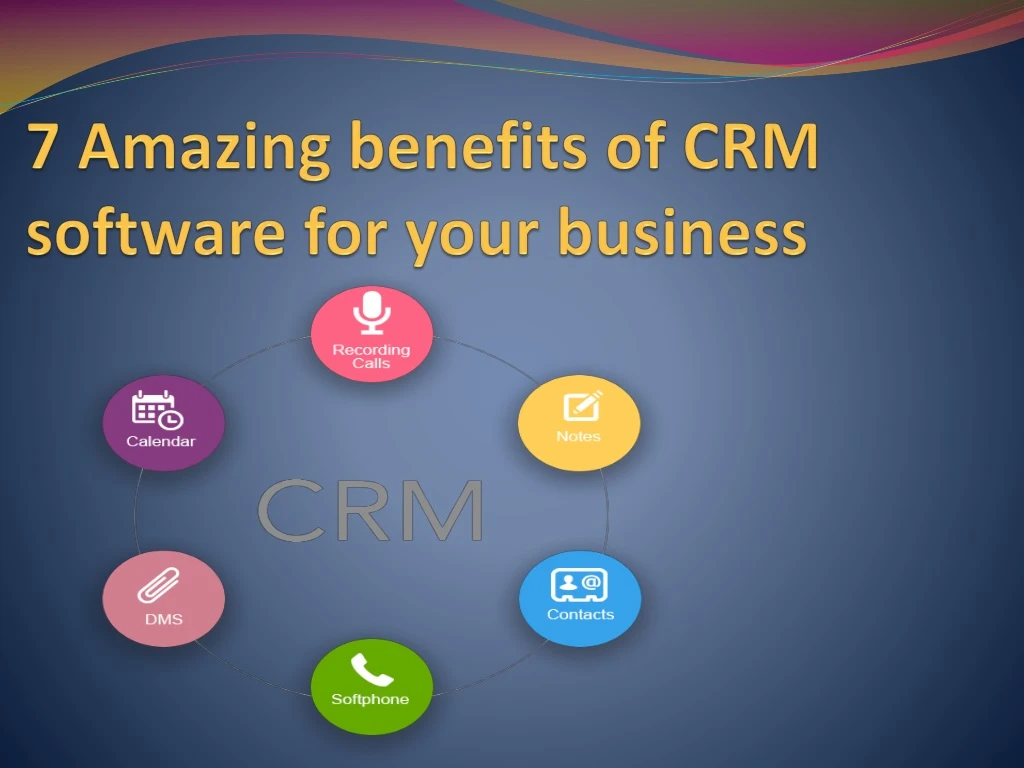 7 amazing benefits of crm software for your business