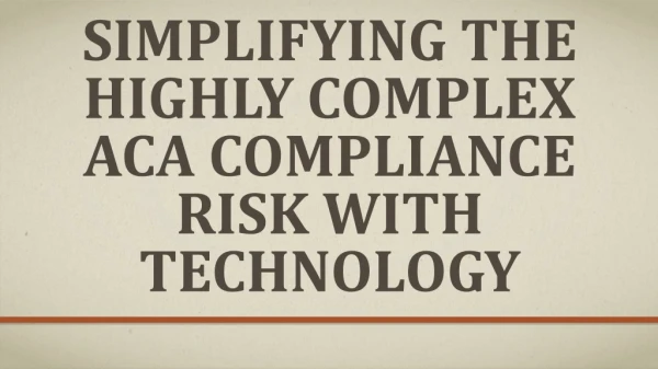 Simplifying the Highly Complex ACA Compliance Risk with Technology