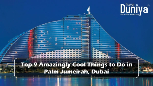 Top 9 Amazingly Cool Things to Do in Palm Jumeirah, Dubai