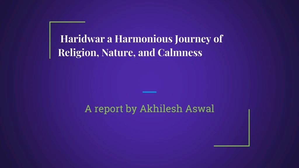 haridwar a harmonious journey of religion nature and calmness