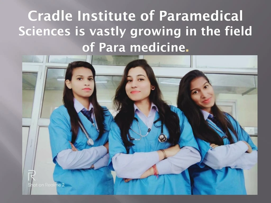 cradle institute of paramedical sciences is vastly growing in the field of para medicine