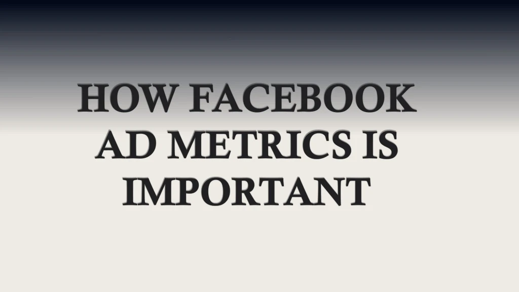 how facebook ad metrics is important