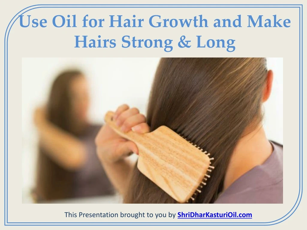 use oil for hair growth and make hairs strong long