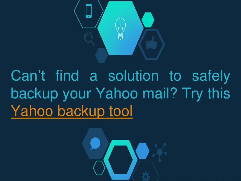 can t find a solution to safely backup your yahoo mail try this yahoo backup tool