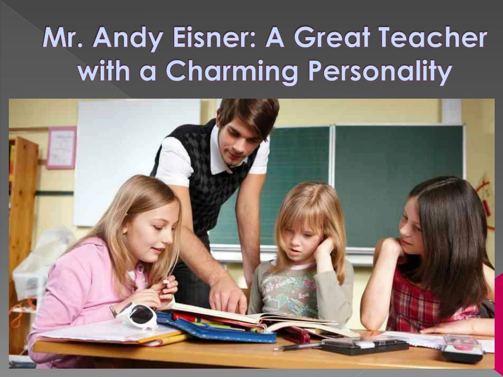 mr andy eisner a great teacher with a charming personality