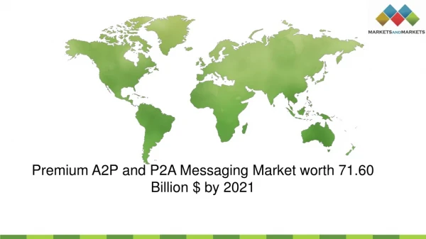 Premium A2P and P2A Messaging Market worth 71.60 Billion USD by 2021