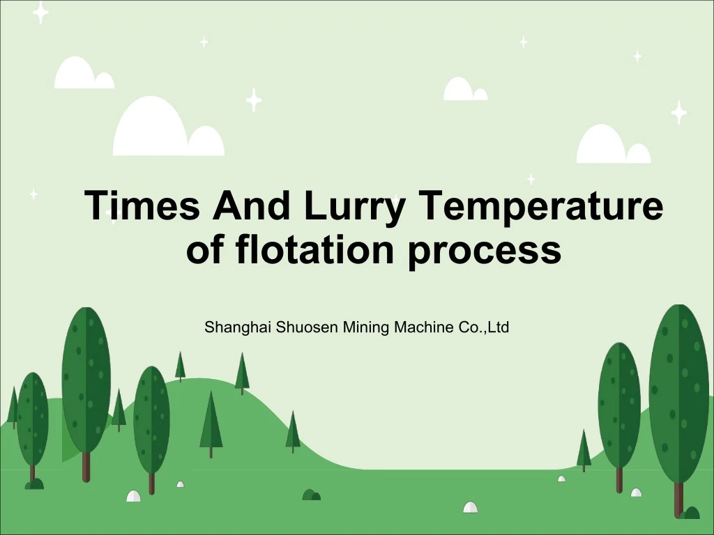 times and lurry temperature of flotation process