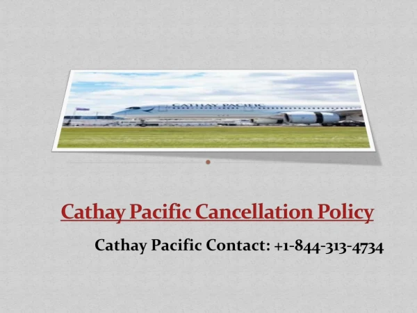 Cathay Pacific Cancellation policy ( 1-844-313-4734)