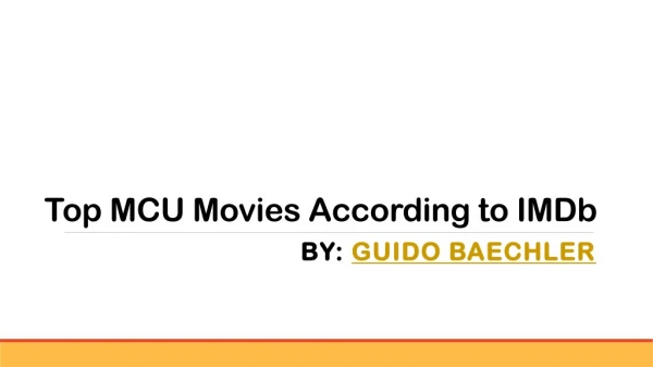 Guido Baechler Top MCU Movies According to IMDb
