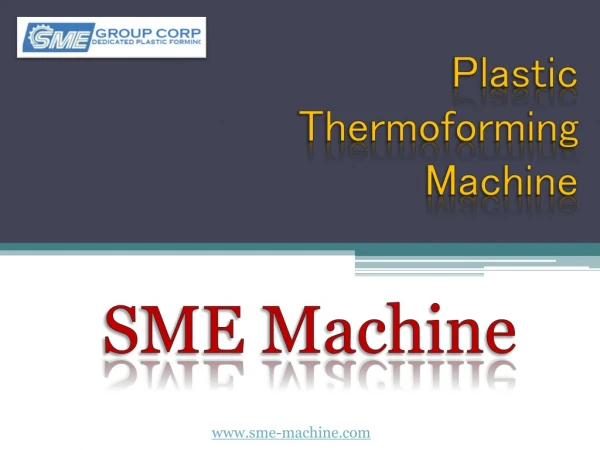 Plastic Thermoforming Machine – SME Machine