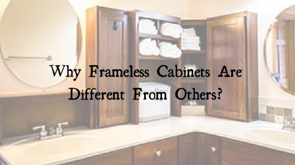 Why Only Choose Frameless Cabinets?