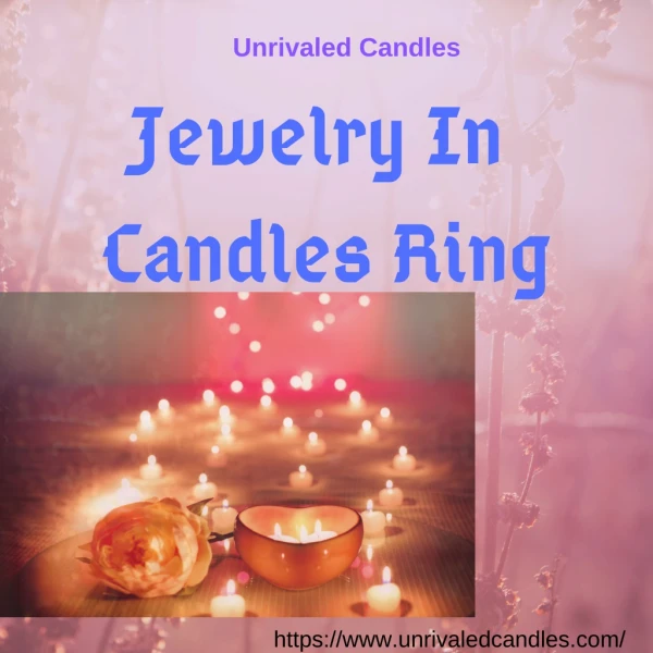 Jewelry In Candles Ring | Unrivaled Candles