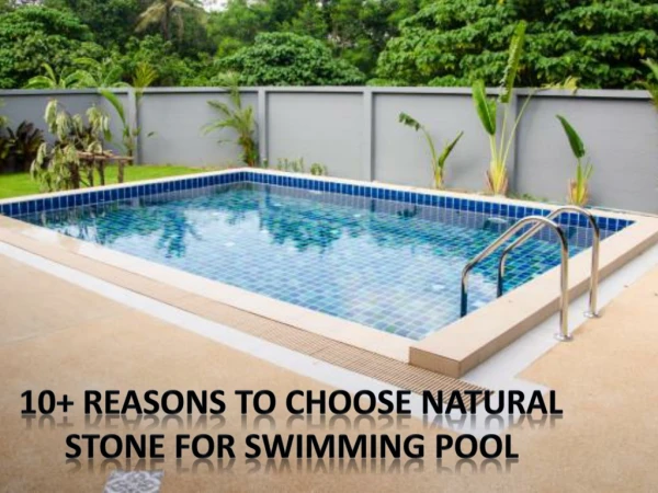 10 reasons to choose Natural stone for swimming pool