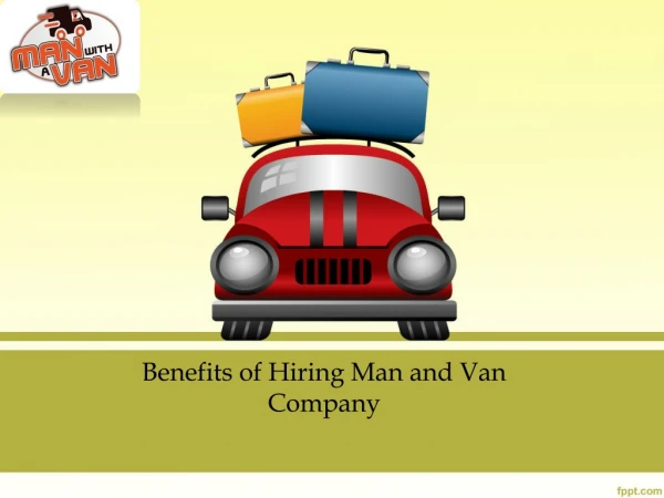 Benefits of Hiring Man and Van Company