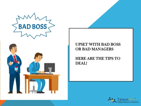 Upset with BAD BOSS OR BAD MANAGERS - Here are the Tips to Deal!