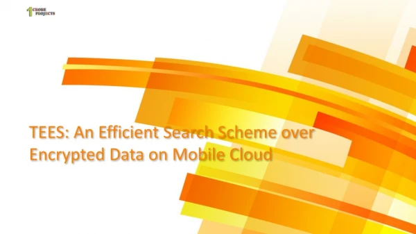 TEES: An Efficient Search Scheme over Encrypted Data on Mobile Cloud